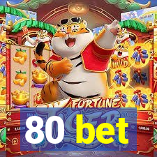 80 bet